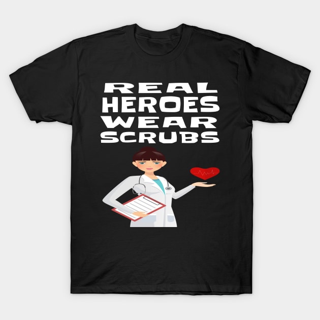 REAL HEROES WEAR SCRUBS T-Shirt by houssem